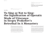 Научная статья на тему 'To sing or not to sing: the signification of operatic mode of utterance in Sergey Prokofiev’s Betrothal in a Monastery'